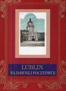 Lublin na dawnej pocztówce. 