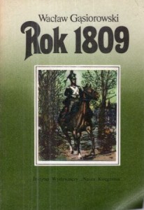 Gąsiorowski Wacław - Rok 1809. Powieść z epoki napoleońskiej w opracowaniu dla młodzieży dokonanym przez autora. Ilustracje Michał Bylina.