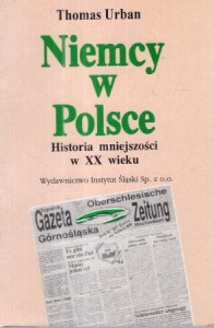 Urban Thomas - Niemcy w Polsce. Historia mniejszości w XX wieku.