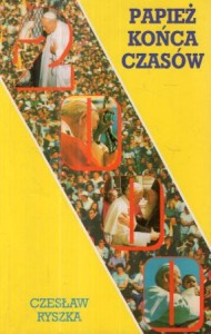 Ryszka Czesław - Papież końca czasów.