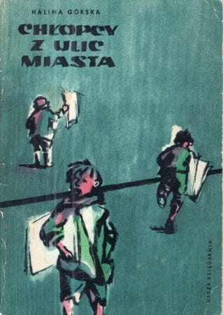 Górska Halina - Chłopcy z ulic miasta