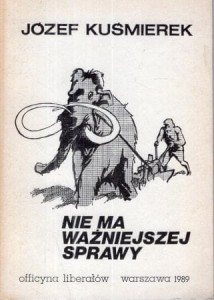 Kuśmierek Józef - Nie ma ważniejszej sprawy.