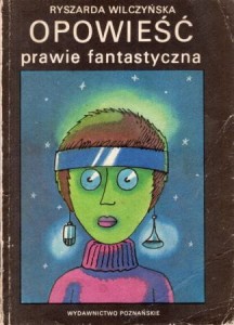 Wilczyńska Ryszarda - Opowieść prawie fantastyczna. Ilustrował Jerzy Flisak.