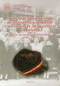 Spotkanie absolwentów Wydziału Lekarskiego Uniwersytetu Medycznego w Poznaniu w 60 lat po uzyskaniu absolutorium (1951-2011).