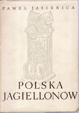 Jasienica Paweł - Polska Jagiellonów.