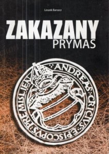 Barszcz Leszek - Zakazany prymas. /Andrzej Krzycki/.