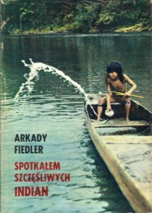 Fiedler Arkady - Spotkałem szczęśliwych Indian. PIERWSZE WYDANIE!