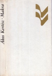 Kertesz Akos - Makra, czyli cena przegranej. Przełożył Tadeusz Olszański. /Kolekcja Literatury Węgierskiej/.