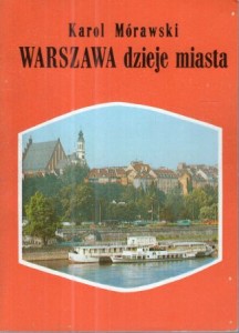 Mórawski Karol - Warszawa dzieje miasta.