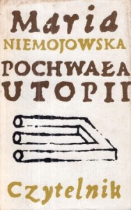 Niemojowska Maria - Pochwąła utopii. Szkice historyczno-literackie.