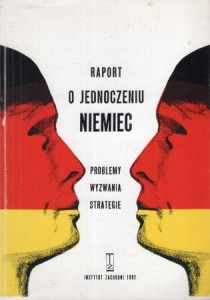 Zwierzycka Romualda /red./ - Raport o jednoczeniu Niemiec. Problemy, wyzwania, strategie.