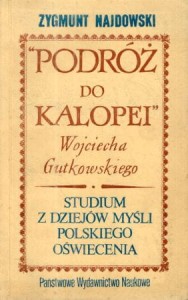 Najdowski Zygmunt - "Podróż do Kalopei" Wojciecha Gutkowskiego. Studium z dziejów myśli polskiego Oświecenia.