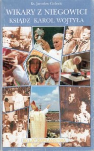 Cielecki Jarosław - Wikary z Niegowici. Ksiądz Karol Wojtyła.