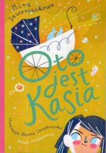 Jaworczakowa Mira - Oto jest Kasia. Ilustrowała Hanna Czajkowska.