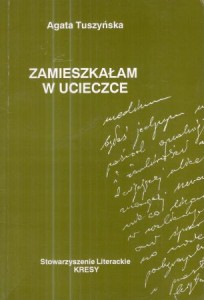 Tuszyńska Agata - Zamieszkałam w ucieczce.