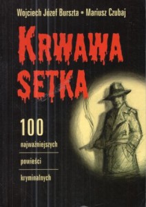 Burszta Wojciech Józef, Czubaj Mariusz - Krwawa setka. 100 najważniejszych powieści kryminalnych.