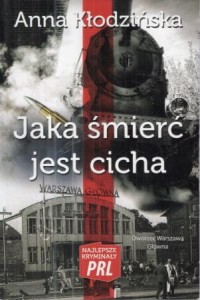 Kłodzińska Anna - Jaka śmierć jest cicha. /Najlepsze kryminały PRL/. 