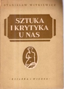 Witkiewicz Stanisław - Sztuka i krytyka u nas. /Pisma zebrane. Tom I/.