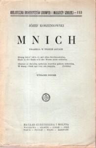 Korzeniowski Józef - Mnich. Tragedja w trzech aktach. /Bibljoteczka Uniwersytetów Ludowych i Młodzieży Szkolnej/.
