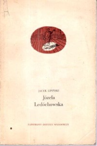 Lipiński Jacek - Józefa Ledóchowska. /Monografie czołowych polskich aktorów/. 