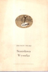 Wilski Zbigniew - Stanisława Wysocka. /Monografie czołowych polskich aktorów/. 