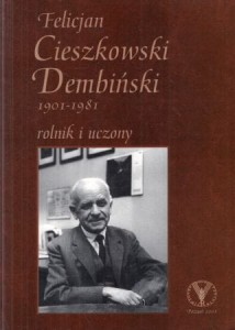 Kaczmarek Zygmunt /red./ - Felicjan Cieszkowski Dembiński (1901-1981). Rolnik i uczony.