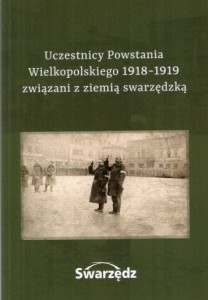 Uczestnicy Powstania Wielkopolskiego 1918-1919 związani z ziemią swarzędzką.