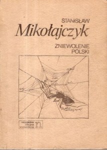 Mikołajczyk Stanisław - Zniewolenie Polski. Przykład sowieckiej agresji.