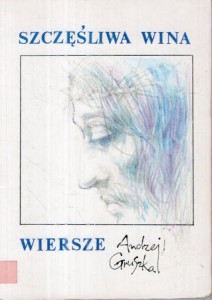 Gruszka Andrzej - Szczęśliwa wina. Wiersze.