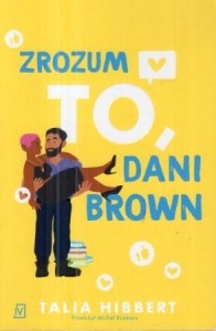 Hibbert Talia - Zrozum to, Dani Brown. Przełożył Michał Kramarz.