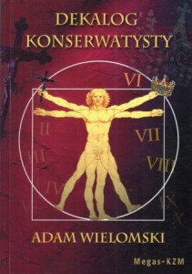 Wielomski Adam - Dekalog konserwatysty. Tom 1.