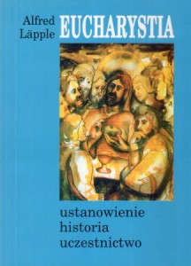 Lapple Alfred - Eucharystia. Ustanowienie. Historia. Uczestnictwo.