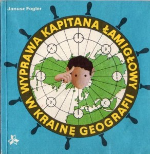 Fogler Janusz - Wyprawa kapitana Łamigłowy w krainę geografii.