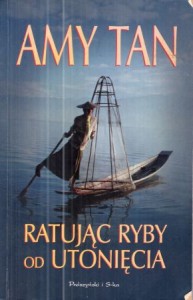 Tan Amy - Ratując ryby od utonięcia. Przełożyła Alina Siewior-Kuś.