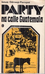 Odrowąż-Pieniążek Janusz - Party na calle Guatemala.