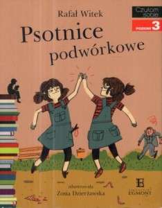 Witek Robert - Psotnice podwórkowe. Zilustrowała Zosia Dzierżawska. /Czytam sobie/.