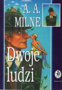 Milne A. A. - Dwoje ludzi. Tłumaczyła Mira Michałowska.  