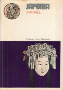 Hall J. W. - Japonia od czasów najdawniejszych do dzisiaj. Przełożyła Krystyna Czyżewska-Madajewicz.