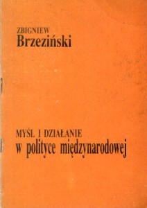  Brzeziński Zbigniew - Myśl i działanie w polityce międzynarodowej.