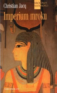 Jacq Christian - Królowa wolności. Imperium mroku. Przełożyła Zuzanna Apiecionek.