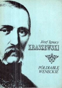 Kraszewski Józef Ignacy - Półdiablę weneckie. Powieść od Adriatyku.