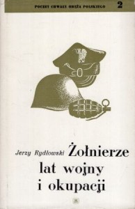 Rydłowski Jerzy - Żołnierze lat wojny i okupacji.
