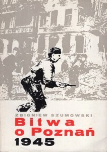 Szumowski Zbigniew - Bitwa o Poznań 1945. 