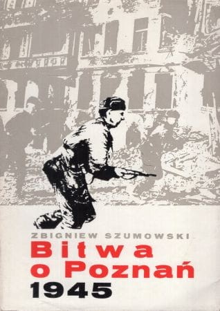 Szumowski Zbigniew - Bitwa o Poznań 1945
