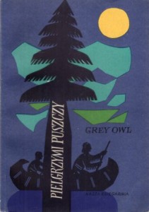 Grey Owl - Szara Sowa (Wa-sha-quon-asin) - Pielgrzymi puszczy.