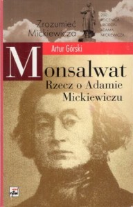 Górski Artur - Monsalwat. Rzecz o Adamie Mickiewiczu.
