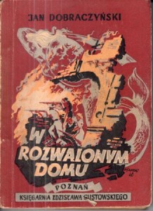 Dobraczyński Jan - W rozwalonym domu.   Wydanie drugie z 8 ilustracjami Al. Krakowskiego.