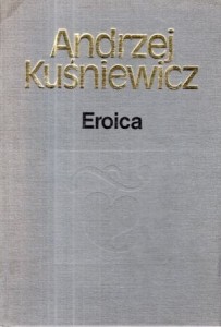 Kuśniewicz Andrzej - Eroica.