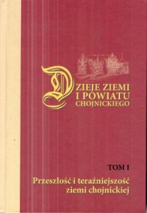 Dzieje ziemi i powiatu chojnickiego. Tom 1. Przeszłość i teraźniejszość ziemi chojnickiej. Redakcja Jacek Knopek.