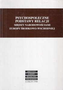 Psychospołeczne podstawy relacji między narodowościami Europy Środkowo-Wschodniej. Redakcja Naukowa Zdzisław Chlewiński, Bohdan Rożnowski, Zbigniew Zaleski.